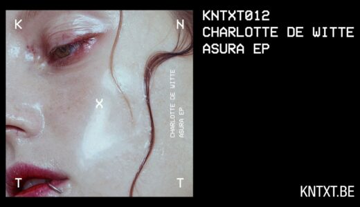 【Techno】Charlotte de Witte、主宰レーベル＜KNTXT＞からEP『ASURA』をリリース